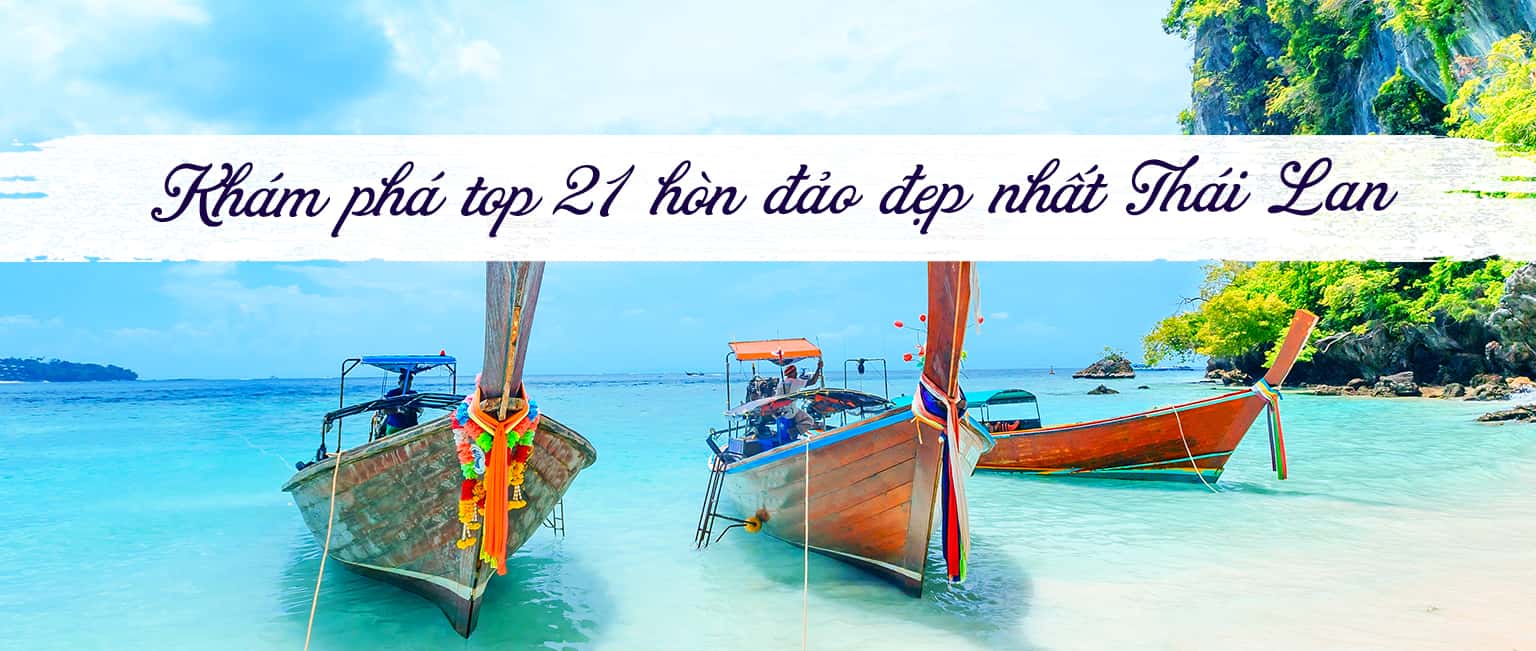 Top 21 hòn đảo đẹp và ấn tượng nhất tại Thái Lan