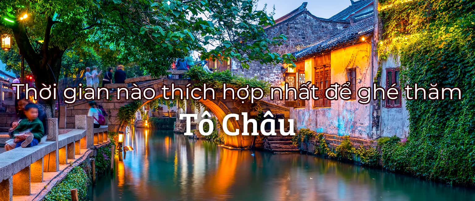 Nên đi du lịch Tô Châu vào thời điểm nào trong năm?