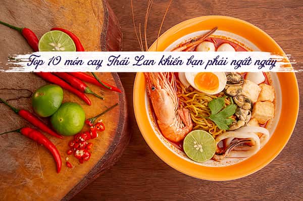 "Xuýt xoa"  với 10 món ăn cay tại Thái Lan
