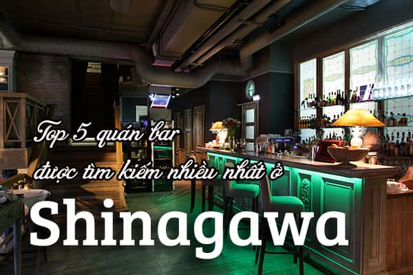 Top 5 quán bar náo nhiệt nhất ở phường Shinagawa, Tokyo