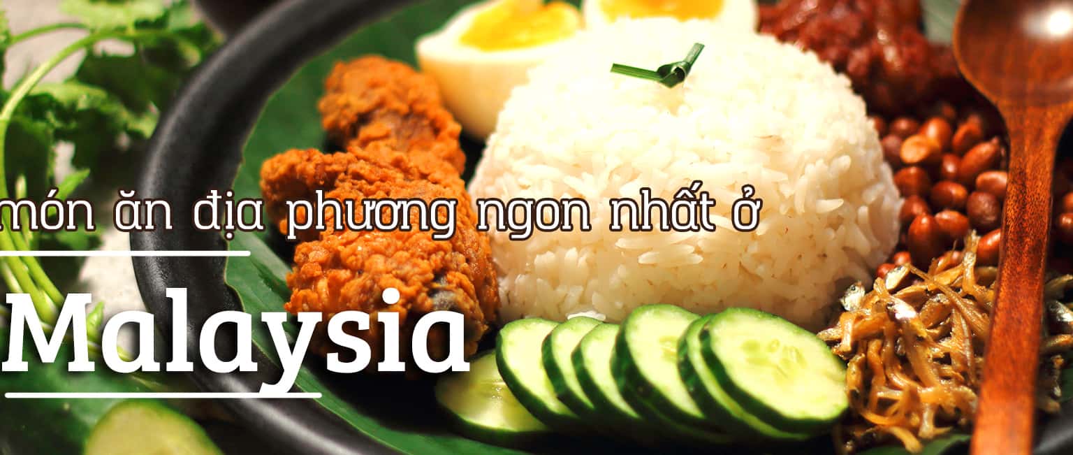 10 món ăn sáng địa phương ngon và đặc sặc nhất ở Malaysia