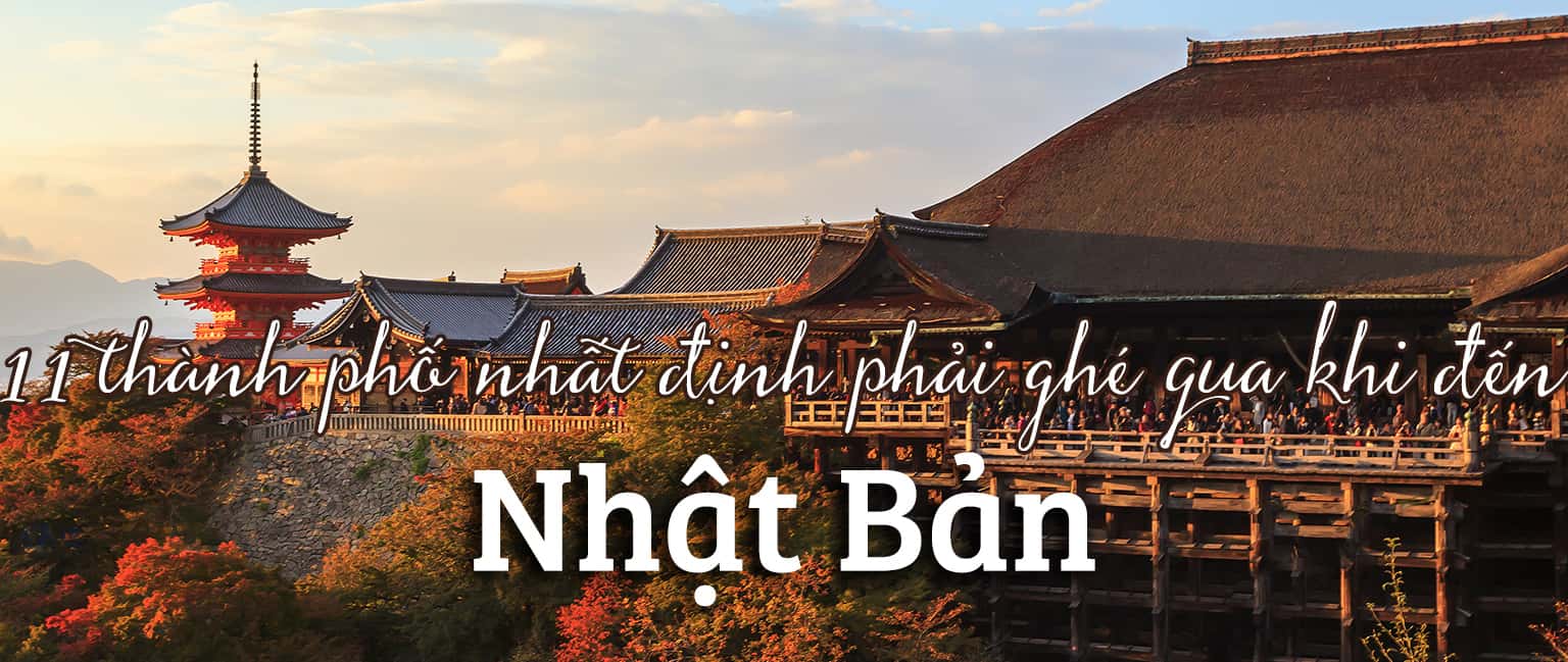 Top 11 thành phố nên đến khi du lịch Nhật Bản