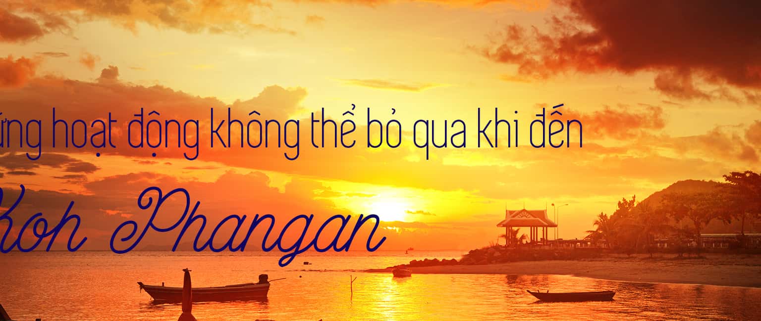 10 trải nghiệm thú vị nhất khi đến Koh Phangan, Thái Lan