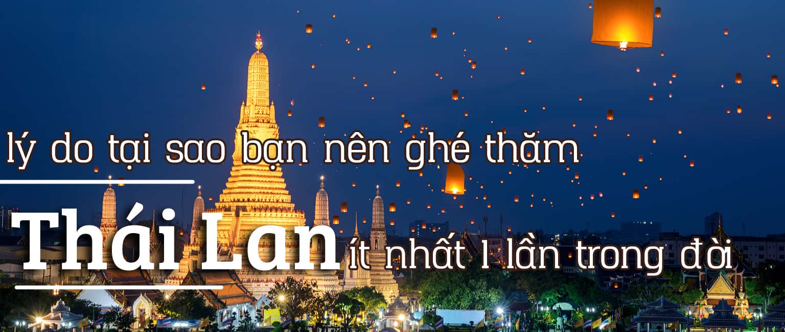 15 lý do tại sao bạn nên đi du lịch Thái Lan
