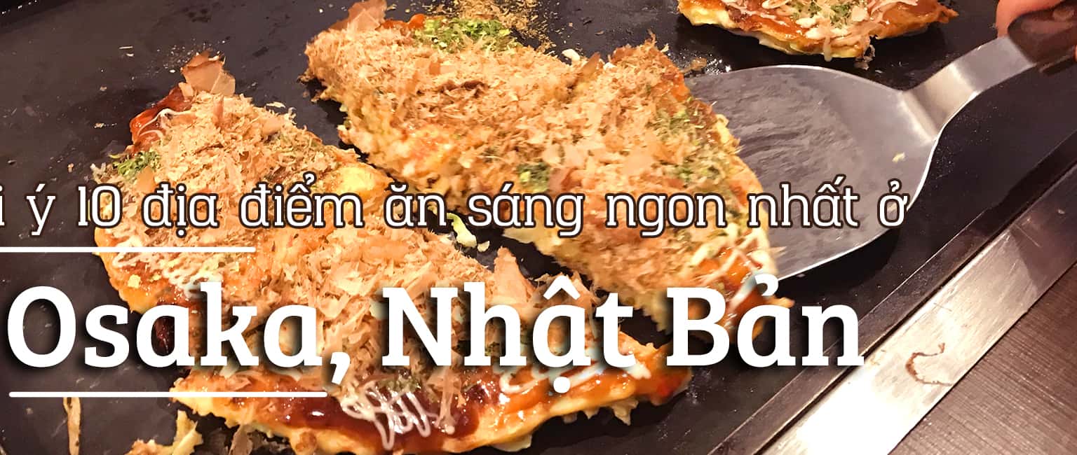 Top 10 địa điểm ăn sáng ngon nhất Osaka, Nhật Bản