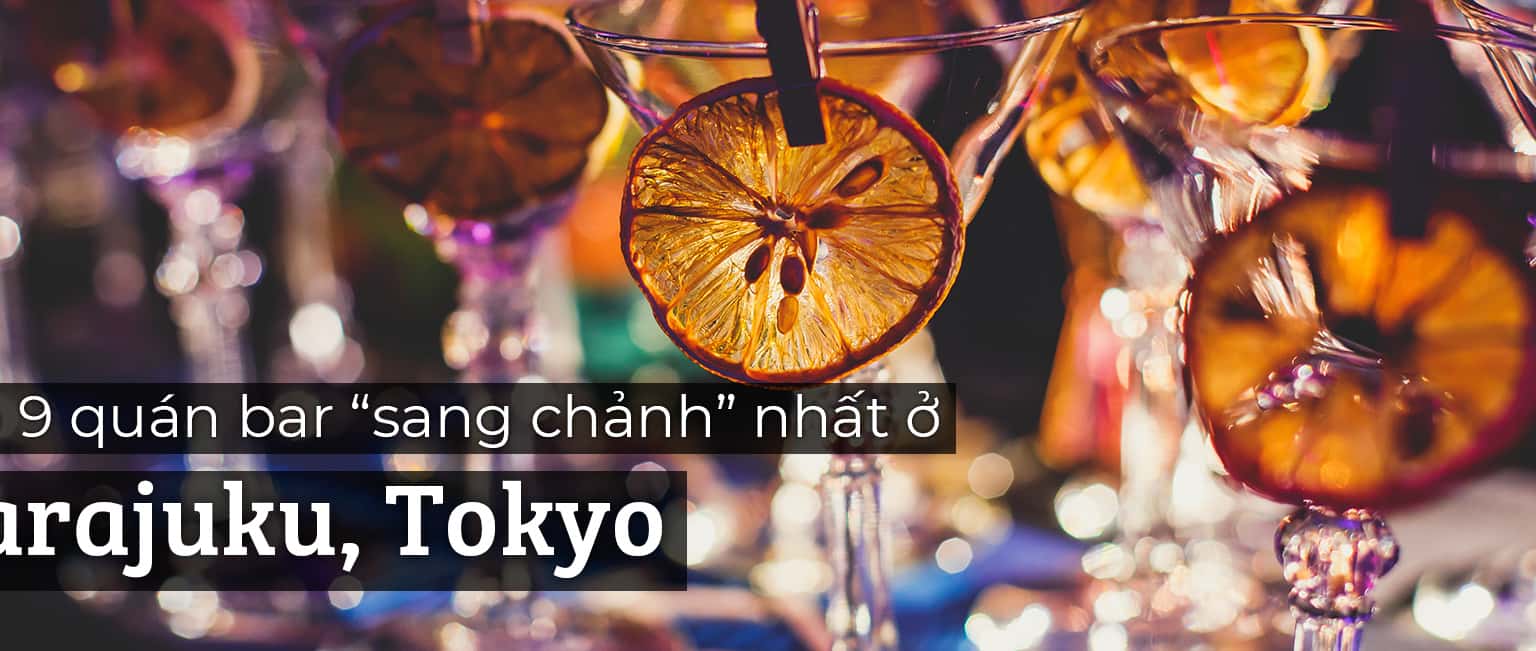 Top 9 quán bar “sang chảnh” nhất ở Harajuku, Tokyo