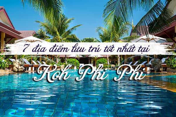 Top 7 khách sạn tốt nhất tại Koh Phi Phi
