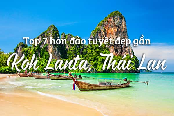 Top 7 hòn đảo tuyệt đẹp gần Koh Lanta, Thái Lan