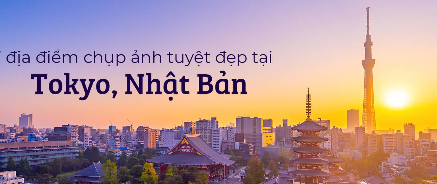 Top 7 địa điểm chụp ảnh tuyệt đẹp tại Tokyo, Nhật Bản
