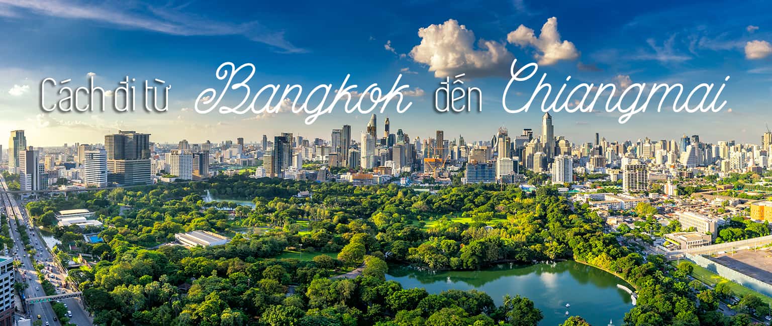 Hướng dẫn cách di chuyển từ Bangkok đến Chiang Mai