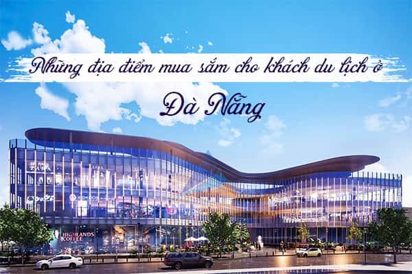 Top 12 địa điểm mua sắm nổi bật ở Đà Nẵng