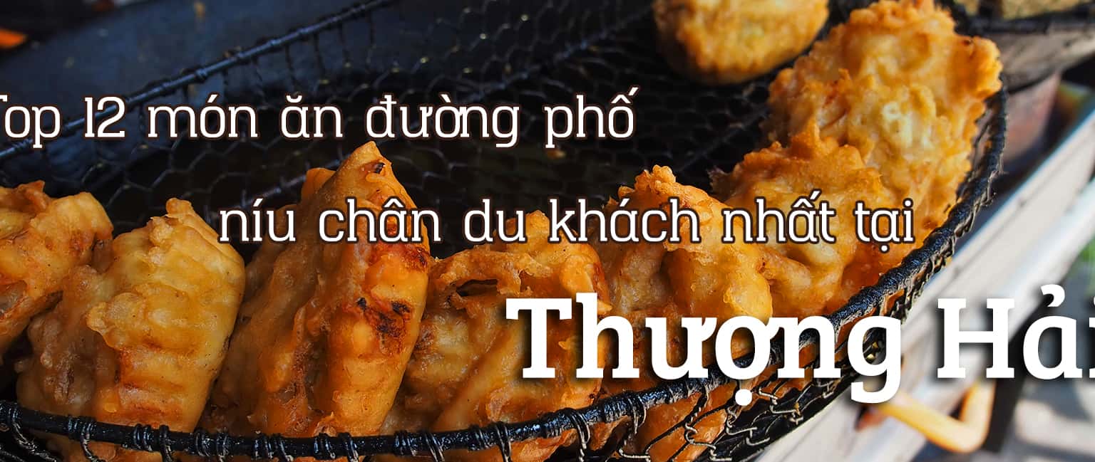 Top 12 món ăn đường phố ngon nhất Thượng Hải