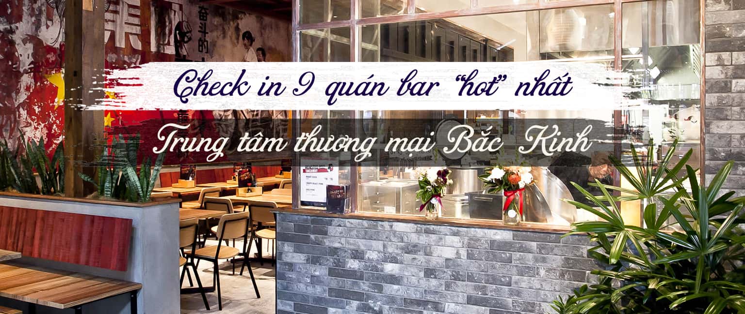 Top 9 quán bar hot nhất khu trung tâm Bắc Kinh