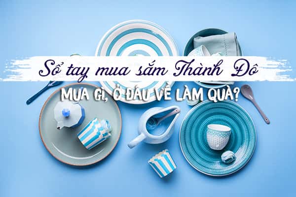 Mua gì làm quà khi du lịch Thành Đô, Trung Quốc? 