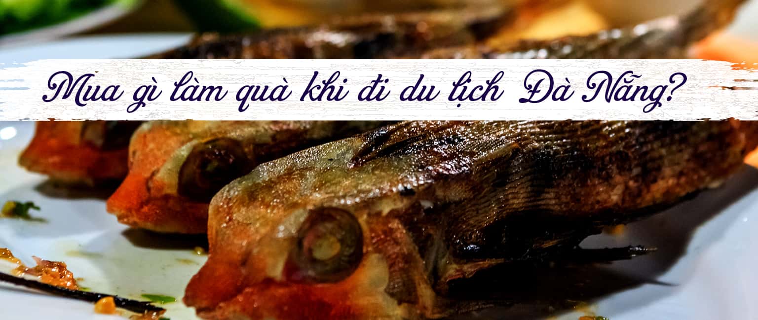 Nên mua gì làm quà khi đi du lịch Đà Nẵng?