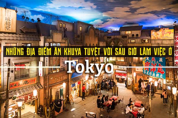 Top 7 địa điểm ăn khuya sau giờ làm việc ở Tokyo