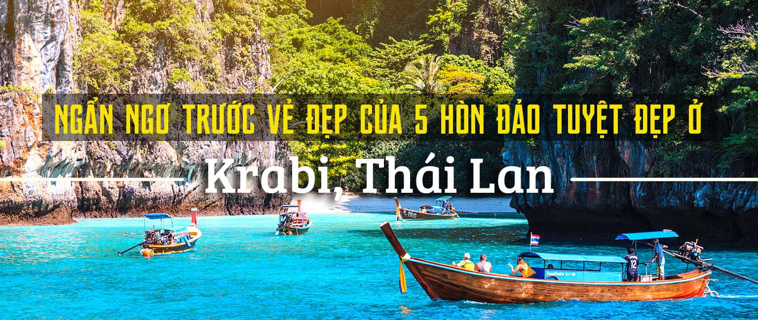 Top 5 hòn đảo tuyệt đẹp ở Krabi, Thái Lan