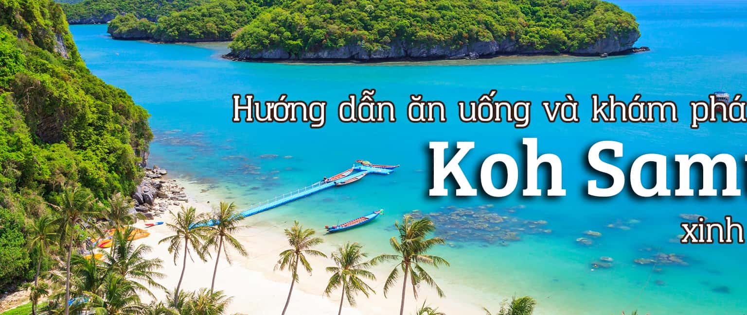Du lịch đảo Koh Samui: sổ tay hướng dẫn từ A đến Z