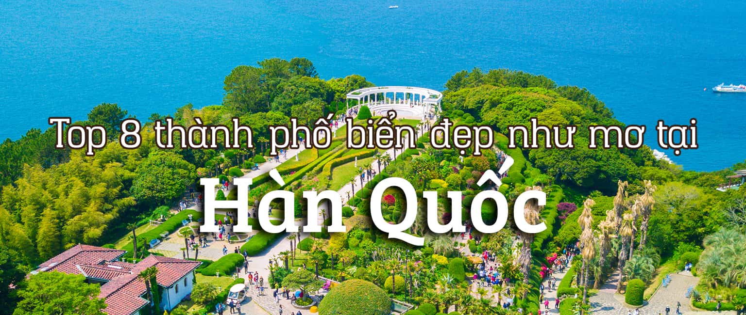 Top 8 thành phố biển đẹp như mơ tại Hàn Quốc