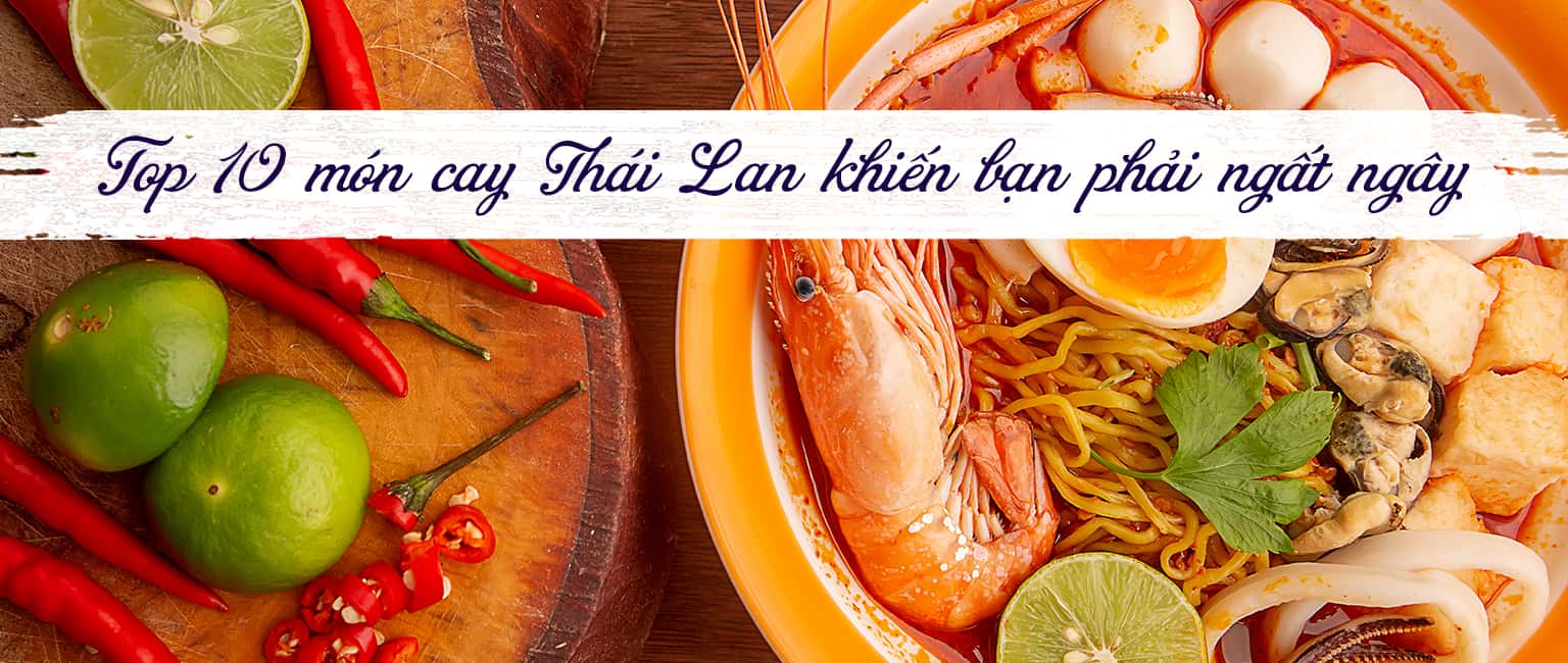 "Xuýt xoa"  với 10 món ăn cay tại Thái Lan