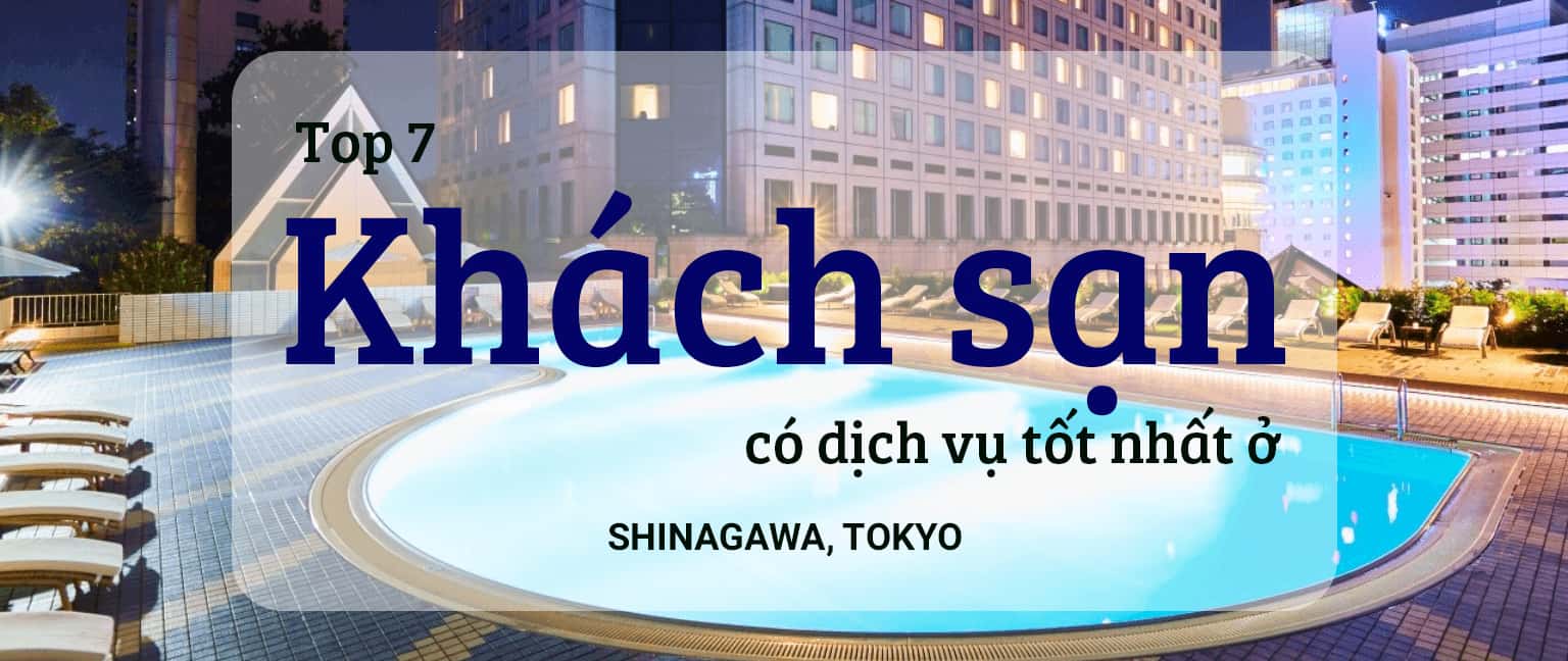 Top 7 khách sạn có dịch vụ tốt nhất ở Shinagawa, Tokyo