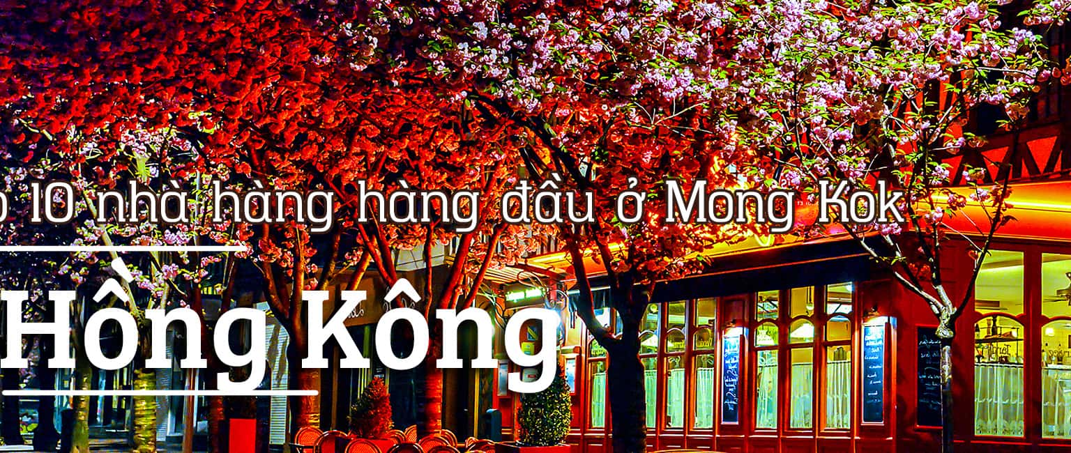 Top 10 nhà hàng nổi tiếng ở Mong Kok, Hồng Kông