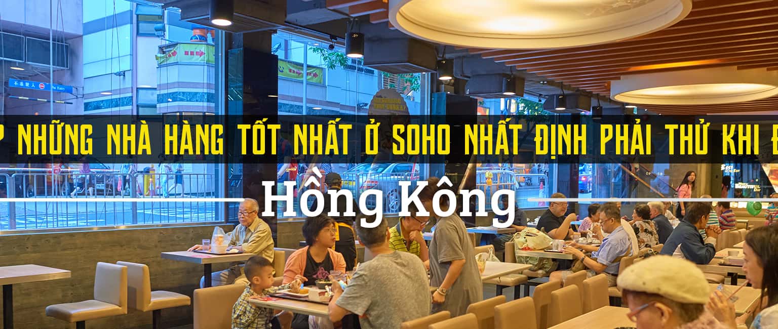 Top 10 nhà hàng ngon nhất ở Soho, Hồng Kông