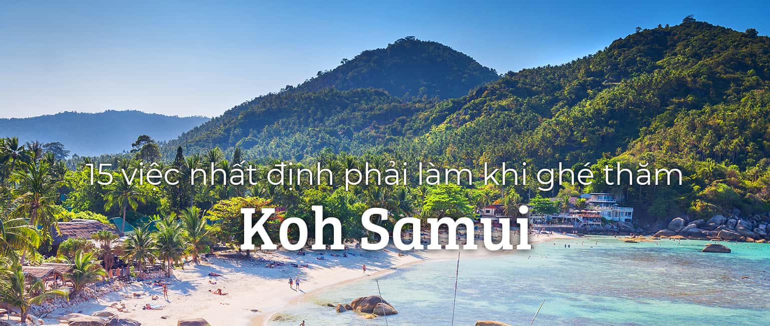 15 việc nhất định phải làm khi ghé thăm Koh Samui, Thái Lan