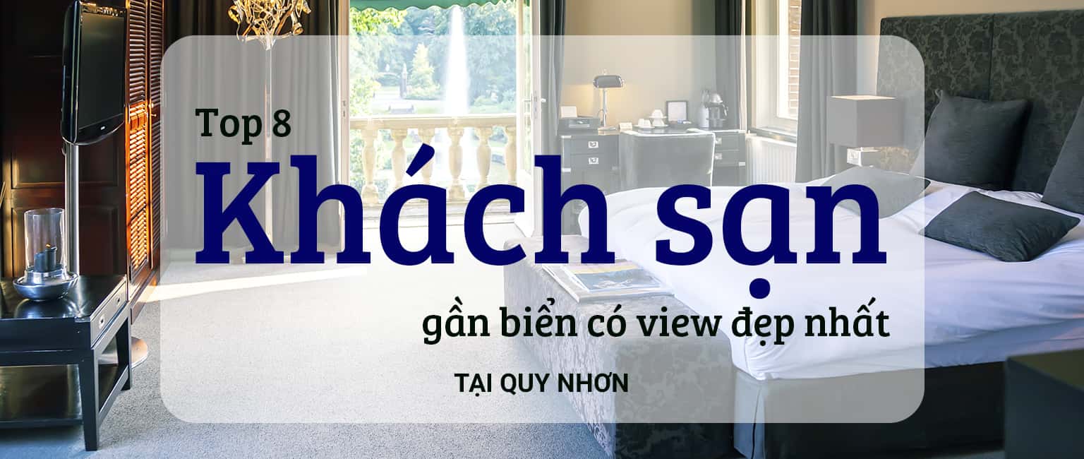 Top 9 khách sạn Quy Nhơn gần biển có view đẹp mê hồn