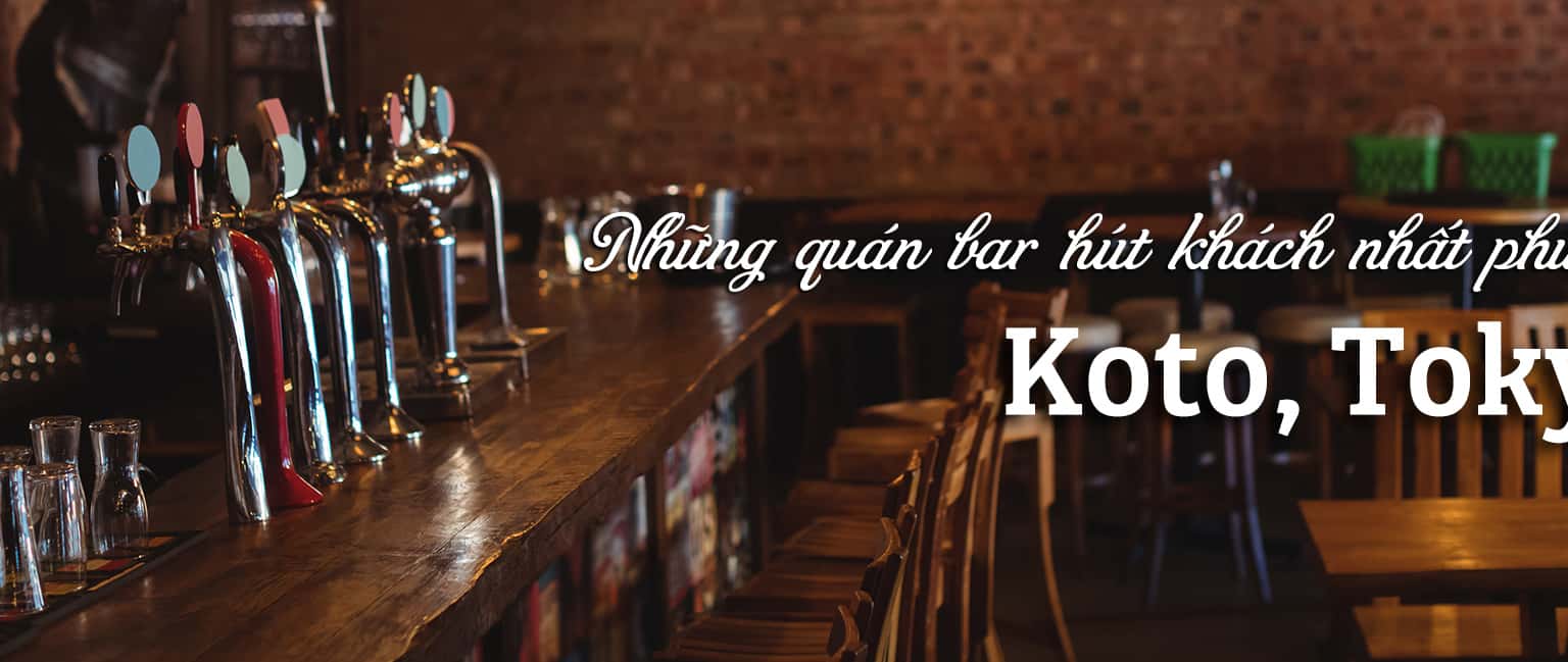 Top 5 quán bar hút khách hàng đầu ở phường Koto, Tokyo