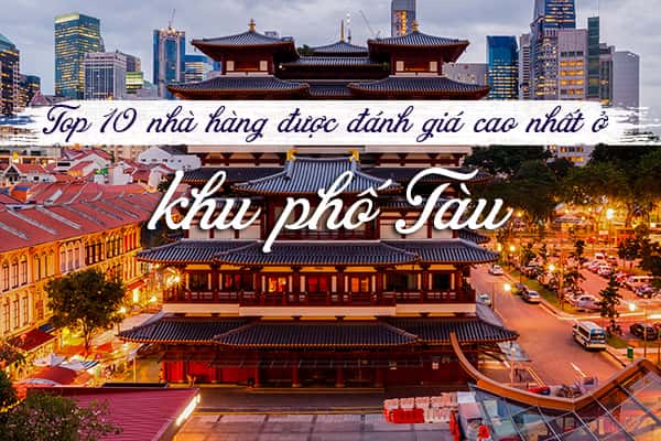Top 10 nhà hàng ngon nhất khu phố Tàu, Singapore
