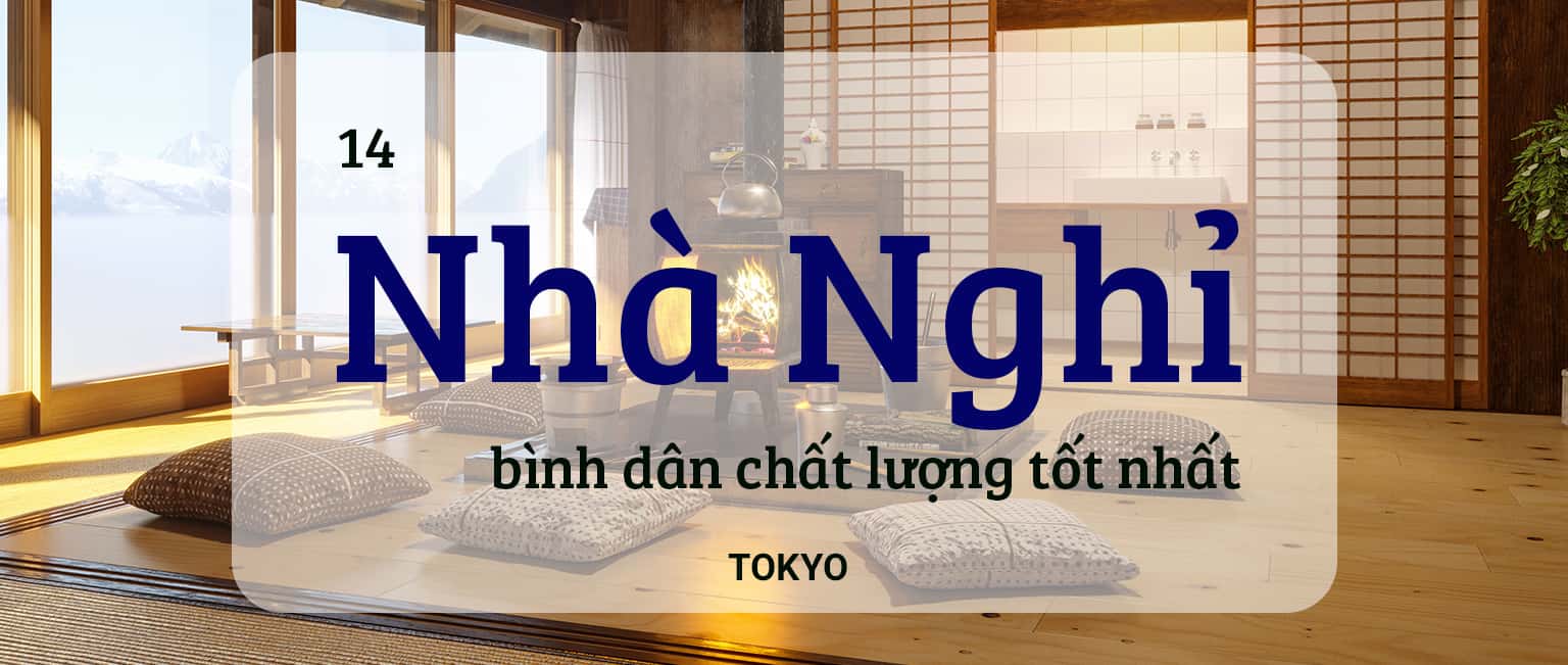 Top 14 nhà nghỉ bình dân chất lượng tốt nhất Tokyo