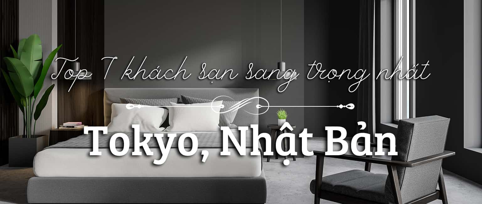 Top 7 khách sạn sang trọng nhất Tokyo, Nhật Bản