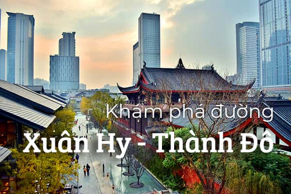 Khám phá đường Xuân Hy - Thành Đô, Trung Quốc