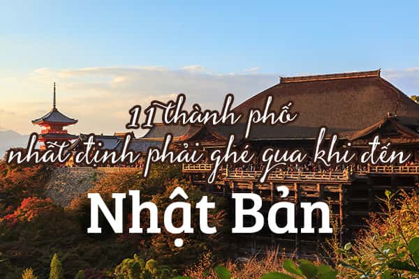 Top 11 thành phố nên đến khi du lịch Nhật Bản