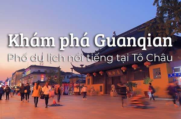 Khám phá Guanqian: Phố du lịch nổi tiếng tại Tô Châu