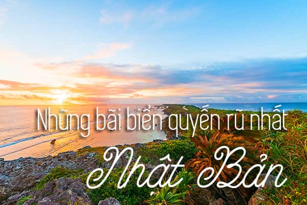 Top 11 bãi biển đẹp và nổi tiếng nhất tại Nhật Bản 
