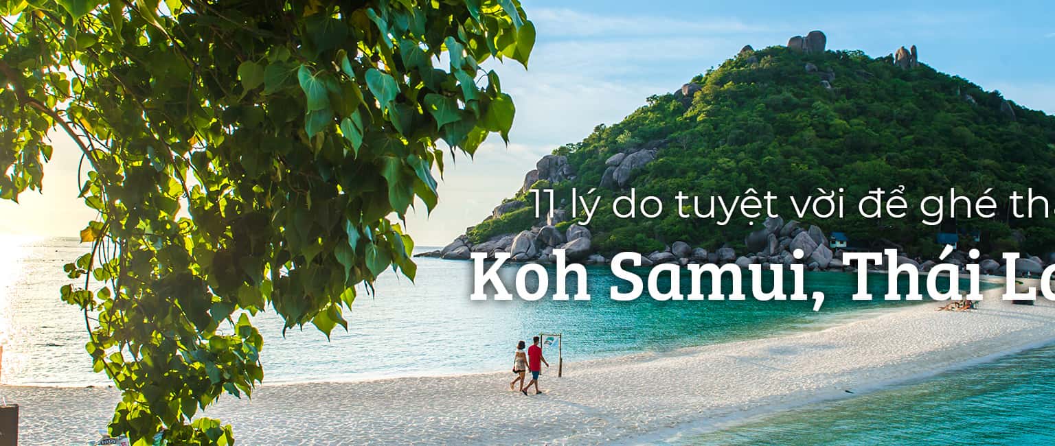11 lý do tuyệt vời để ghé thăm Koh Samui, Thái Lan