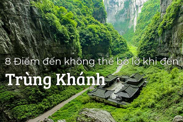 Top 8 địa điểm du lịch hấp dẫn ở Trùng Khánh, Trung Quốc