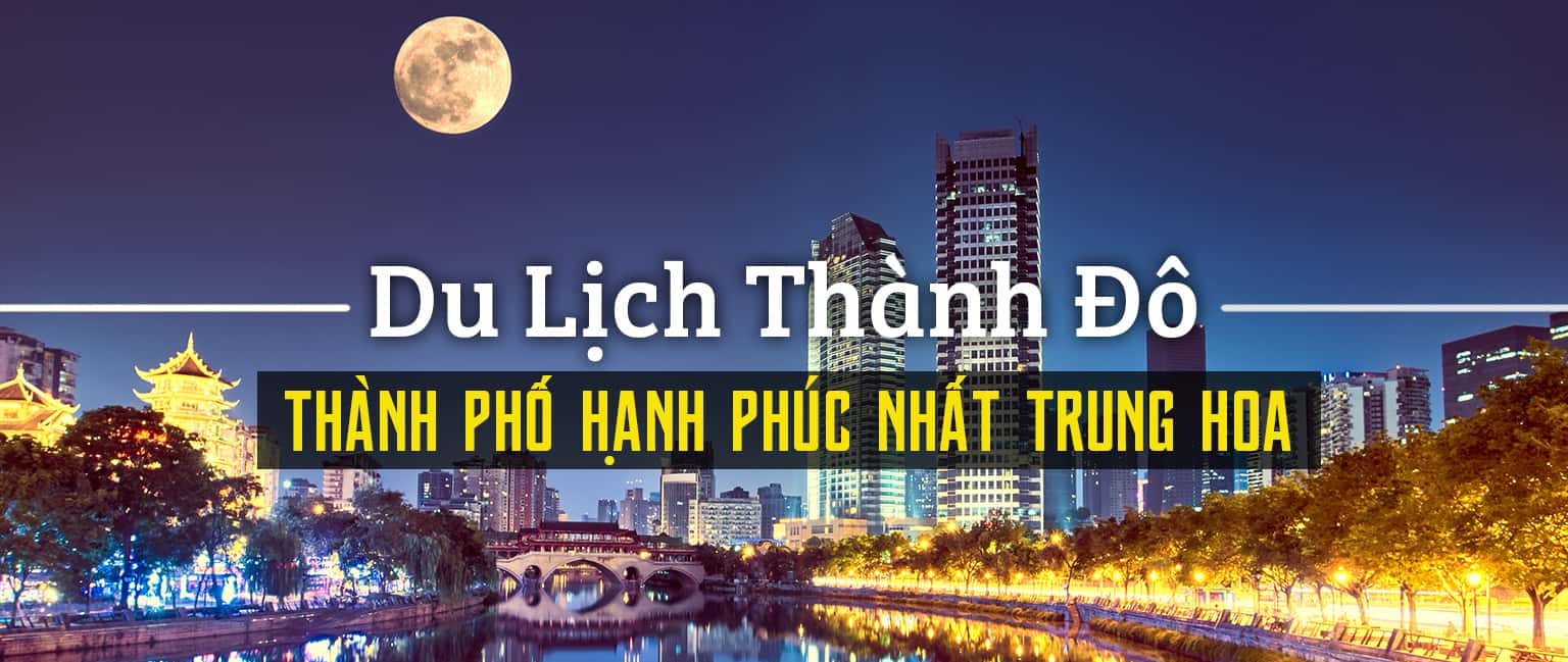 Kinh nghiệm du lịch Thành Đô chi tiết nhất