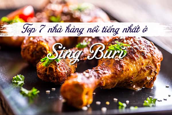 Top 7 nhà hàng nổi tiếng nhất ở Sing Buri, Thái Lan