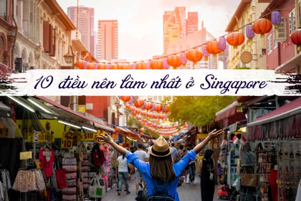 Top 10 trải nghiệm thú vị nên làm khi đến Singapore 