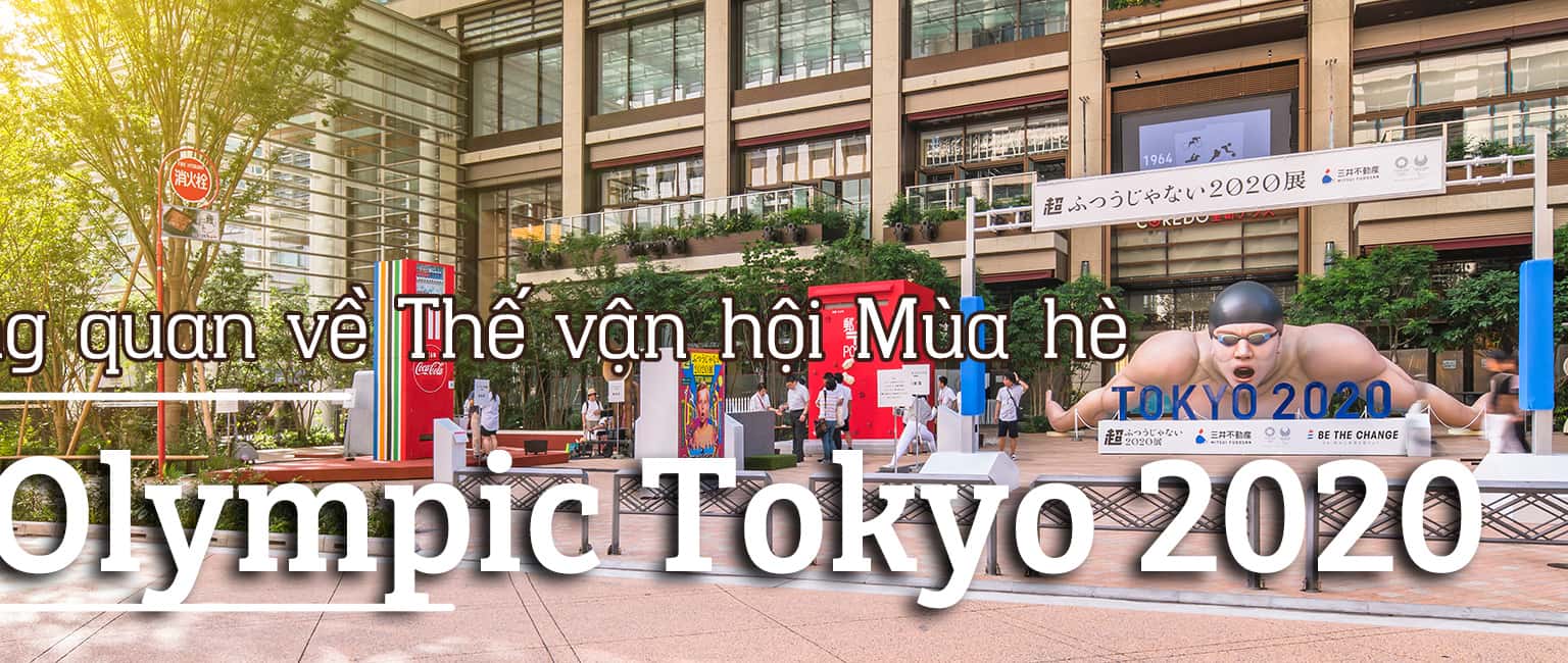 Tổng quan về Thế vận hội Mùa hè Olympic Tokyo 2020