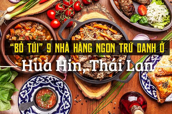 Top 9 nhà hàng ngon nhất ở Hua Hin, Thái Lan